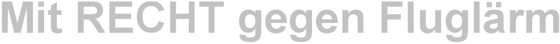 Mit RECHT gegen Flugl&auml;rm